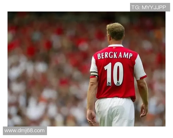 丹尼斯博格坎普的艺术足球之路与他在阿森纳缔造的永恒传奇 丹尼斯博格坎普的艺术足球之路与他在阿森纳缔造的永恒传奇